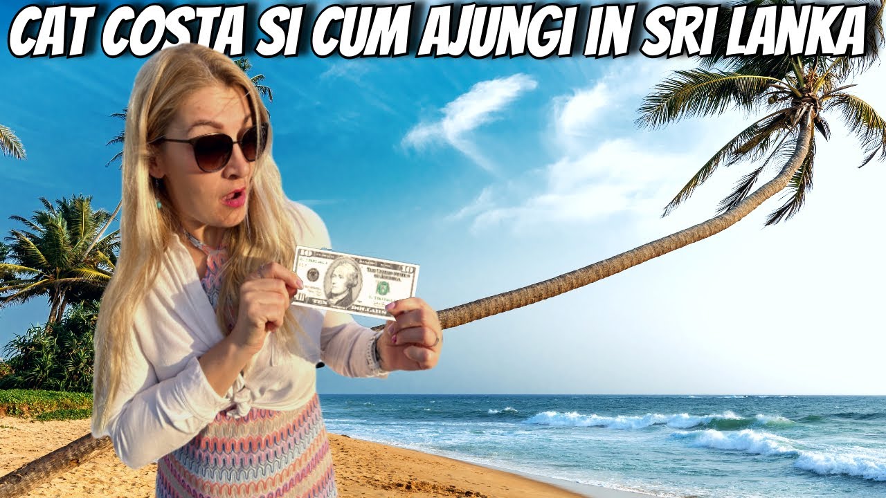 Cât costă și CUM AJUNGI ÎN SRI LANKA