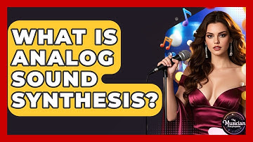 What Is Analog Sound Synthesis? - The Musician Encyclopedia