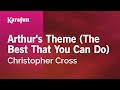 Arthur's Theme (The Best That You Can Do) - Christopher Cross | Karaoke Version | KaraFun