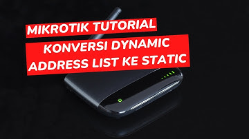 Cara Konversi Mikrotik Dynamic Address List ke Static