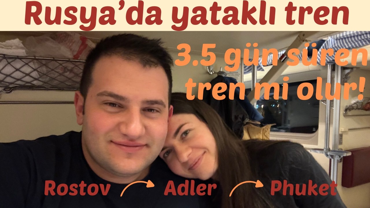 Rusya'da yataklı tren ile yolculuk | Tayland'a balayına gidiyoruz