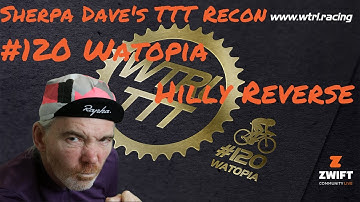 TTT on ZWIFT! Recon for WTRL #120 Watopia Hilly Reverse