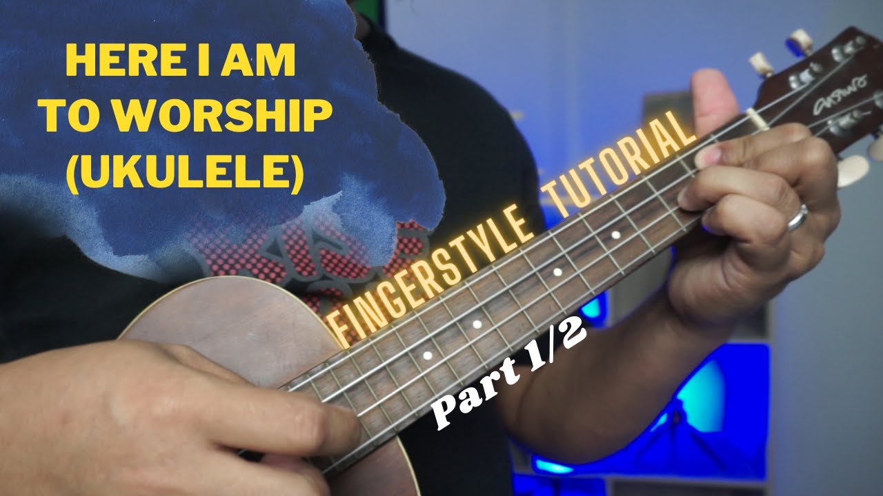 Here I am to Worship Fingerstyle Ukulele Tutorial (1/2) YouTube