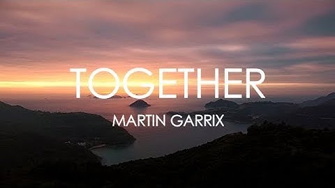 Martin Garrix & Matisse & Sadko - Together (Lyrics)