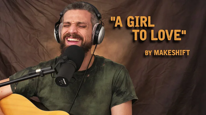 MakeShift Music: "A Girl to Love"