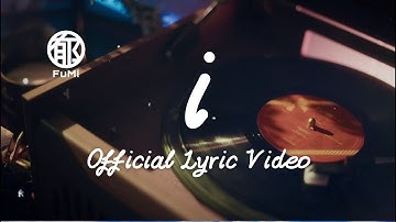 FuMi -  i  (Official Lyric Video)