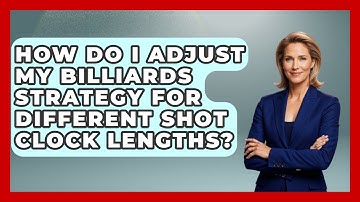 How Do I Adjust My Billiards Strategy For Different Shot Clock Lengths? - Billiards Hustlers