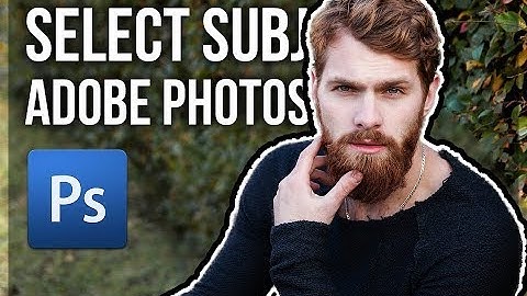 How To Select Subject In Adobe Photoshop CC 2018 With One Click
