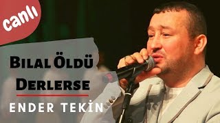 Ender Tekin - Bilal Öldü Derlerse