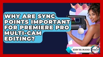 Why Are Sync Points Important For Premiere Pro Multi-cam Editing? - Design Tool Unlocked