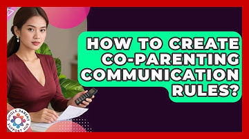 How To Create Co-Parenting Communication Rules? - Single Parent Support Hub