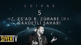 5. Hz. Es'ad b. Zürare (r.a) Saadetli Sahabi / Edirne