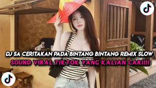 Dj Sa Ceritakan Pada Bintang Bintang Remix Slow Bass Viral Tiktok Terbaru 2026