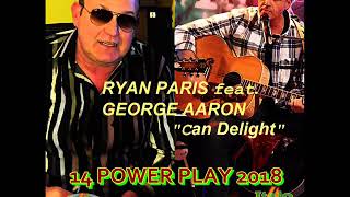= POWER PLAY = Ryan Paris feat. George Aaron - Can Delight