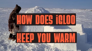 How does  igloo keep you warm even though it is made of snow ?!