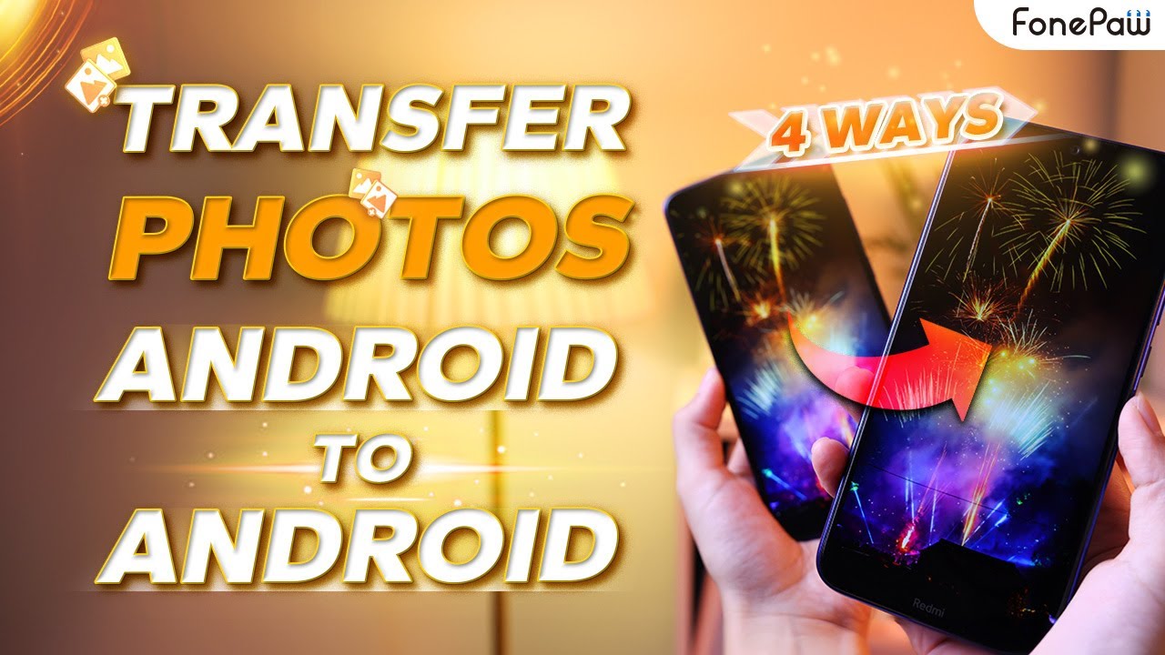 How to Transfer Photos from Android to Android (4 Simple Ways)