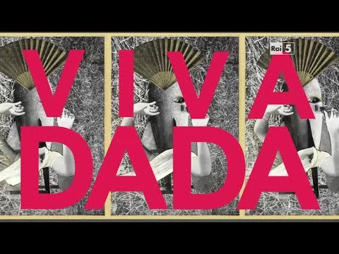 VIVA DADA - La nascita del Dadaismo