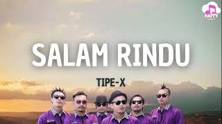 Tipe-X - Salam Rindu - Happy Lirik