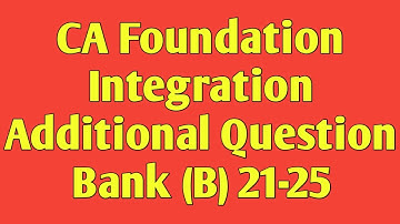 CA Foundation | Integral Calculus | Additional Question Bank (B) 21-25 | Maths