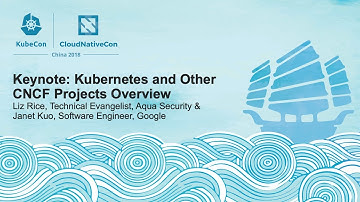 Keynote: Kubernetes and Other CNCF Projects Overview - Liz Rice & Janet Kuo