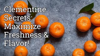 Clementine Secrets: Maximize Freshness & Flavor!