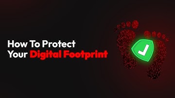 How To Protect Your Digital Footprint