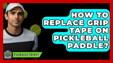 How To Replace Grip Tape On Pickleball Paddle? - The Racket Xpert