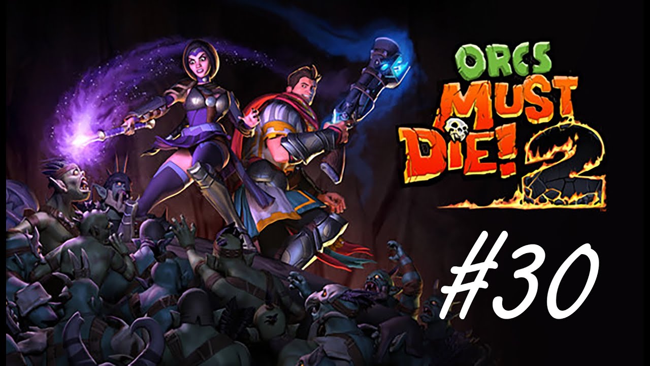 Orcs Must Die 2 #30 С CTRUS►СЮЖЕТ►СЕМЕЙНЫЕ УЗЫ►ОПАСНАЯ ТРОИЦА