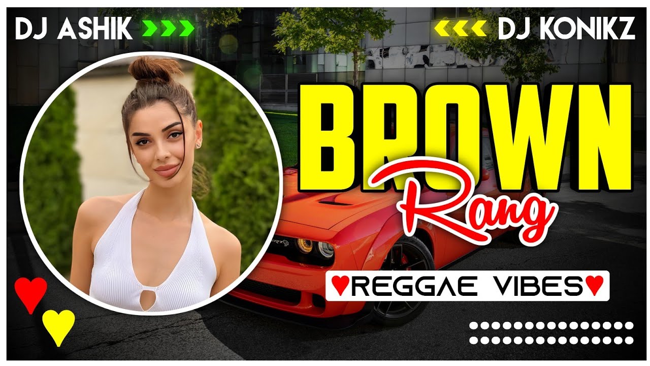 Brown Rang Reggae Vibes  Yo Yo Honey Singh  DJ Ashik X DJ KoNiKz  Vxd Produxtionz