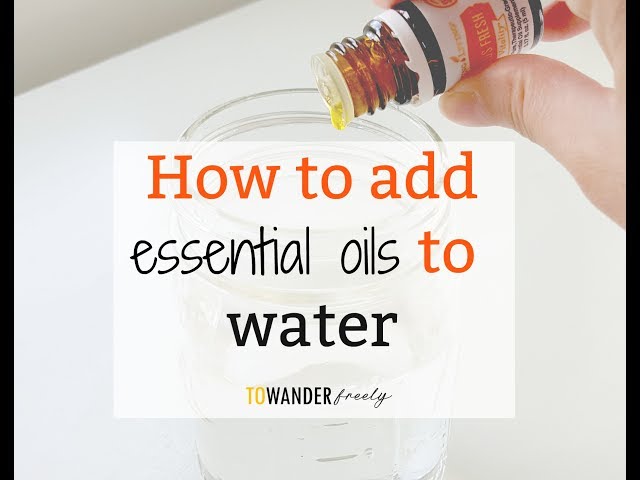 Essential Oil Tips - How I Add Essential Oils to Water - YouTube