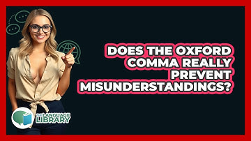 Does The Oxford Comma Really Prevent Misunderstandings? - The Language Library