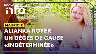 Le mystère plane toujours sur le décès d’Alianka Royer Le mystère plane toujours sur le décès d’Alianka Royer