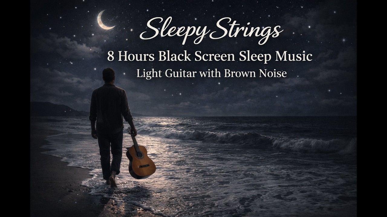 🎸 Sleepy Strings : 8 HOURS Black Screen Guitar Sleep Music with Brown Noise