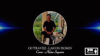 OUTRAVEZ – LAKON DOMIN (Cover) ALEIXO SEQUEIRA