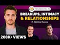 BeerBiceps In Conversation With Matthew Hussey | Breakups, Love & Cheating | The Ranveer Show 113