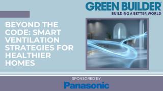 Beyond the Code: Smart Ventilation Strategies for Healthier Homes