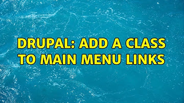 Drupal: Add a class to main menu links (3 Solutions!!)