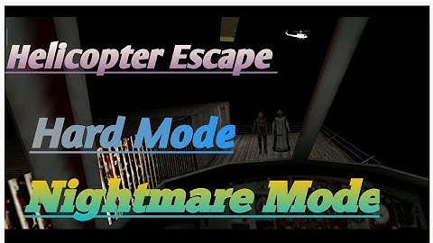 Granny Chapter 2 Version 1.2.2 Helicopter Escape Hard Mode and Nightmare Mode.