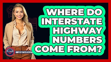 Where Do Interstate Highway Numbers Come From?