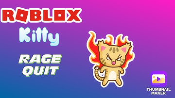 Kitty rage quit (coz don’t know what to do😂)