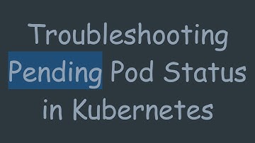Troubleshooting Pending Pod Status in Kubernetes