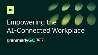 The Grammarly Keynote: Empowering the AI-Connected Workplace