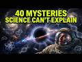 Scientists STILL Can't Explain These 40 Mysteries of the Universe