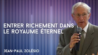 Culte - Entrer richement dans le Royaume Éternel - Jean-Paul Zolésio