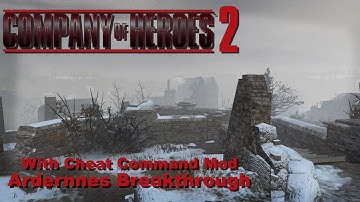 [Company of Heroes 2] Ardernnes Breakthrough (Custom Mission with Cheat Command Mod)