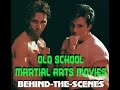 BEHIND-THE-SCENES Old School Martial Arts Movies