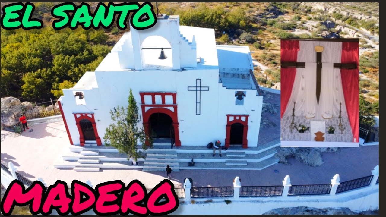 CAPILLA DE EL SANTO MADERO EN EL CERRO SOMBRERETILLO , PARRAS DE LA FUENTE COAH