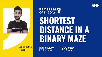 Shortest Distance in a Binary Maze | Problem of the Day : 15/10/22 | Siddharth Hazra
