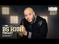 The BS High Official Podcast | Episode 3 | HBO