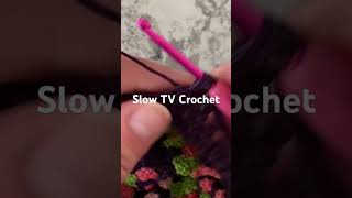 Slow TV Crochet, watch, listen, relax.